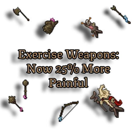 Exercise axe, club, sword, bow, rod, wand and shield around two training dummies, with the words Exercise Weapons: Now 25% More Painful.